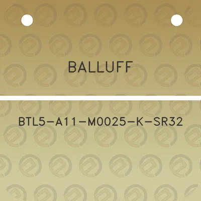 balluff-btl5-a11-m0025-k-sr32