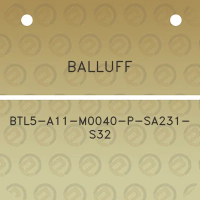 balluff-btl5-a11-m0040-p-sa231-s32