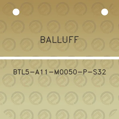 balluff-btl5-a11-m0050-p-s32