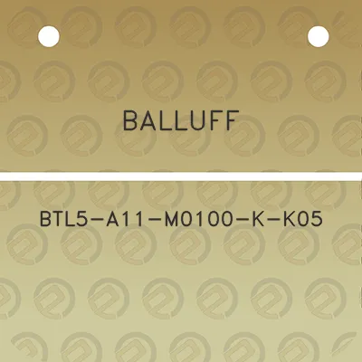 balluff-btl5-a11-m0100-k-k05