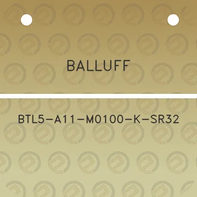 balluff-btl5-a11-m0100-k-sr32