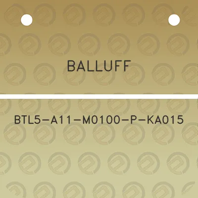 balluff-btl5-a11-m0100-p-ka015