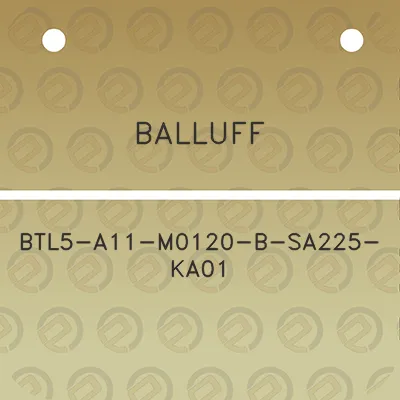 balluff-btl5-a11-m0120-b-sa225-ka01