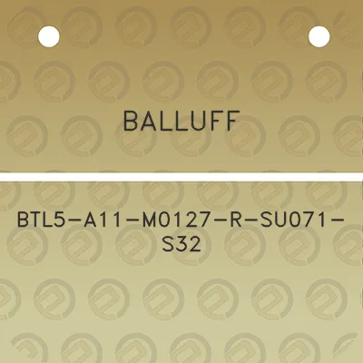 balluff-btl5-a11-m0127-r-su071-s32