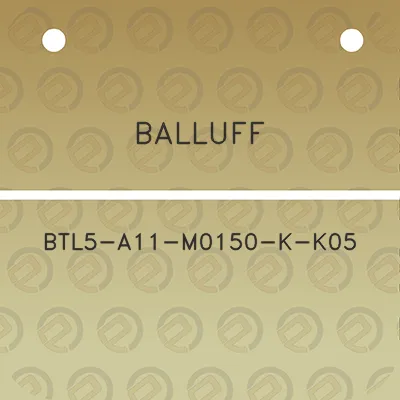 balluff-btl5-a11-m0150-k-k05