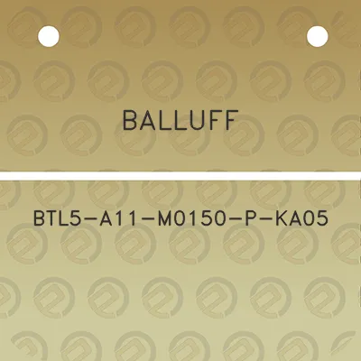 balluff-btl5-a11-m0150-p-ka05