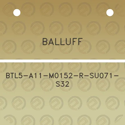 balluff-btl5-a11-m0152-r-su071-s32