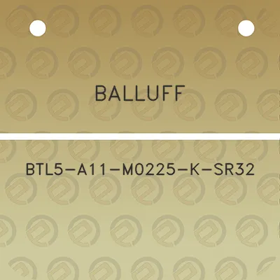 balluff-btl5-a11-m0225-k-sr32