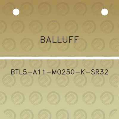 balluff-btl5-a11-m0250-k-sr32