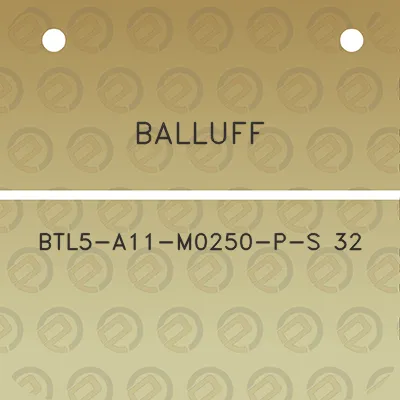 balluff-btl5-a11-m0250-p-s-32