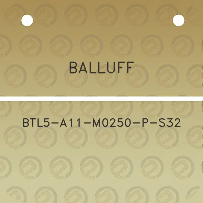 balluff-btl5-a11-m0250-p-s32