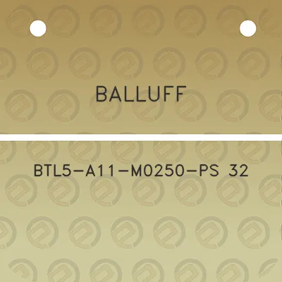 balluff-btl5-a11-m0250-ps-32