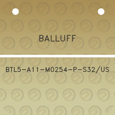 balluff-btl5-a11-m0254-p-s32us