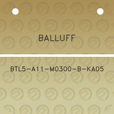 balluff-btl5-a11-m0300-b-ka05