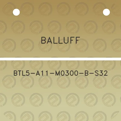 balluff-btl5-a11-m0300-b-s32