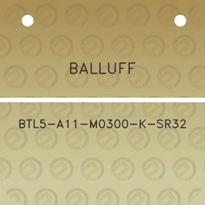 balluff-btl5-a11-m0300-k-sr32