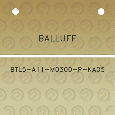 balluff-btl5-a11-m0300-p-ka05