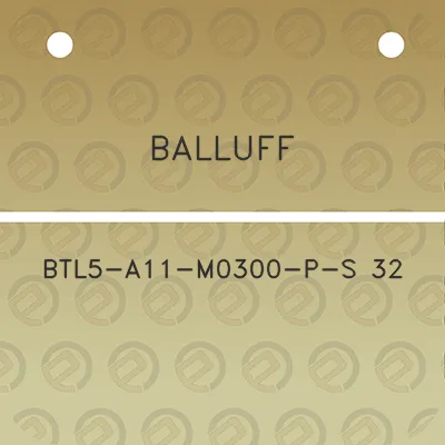 balluff-btl5-a11-m0300-p-s-32