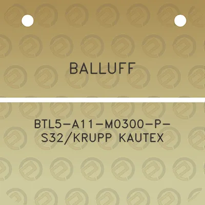 balluff-btl5-a11-m0300-p-s32krupp-kautex