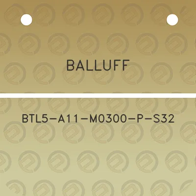 balluff-btl5-a11-m0300-p-s32