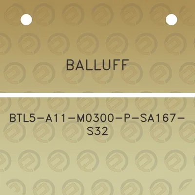 balluff-btl5-a11-m0300-p-sa167-s32