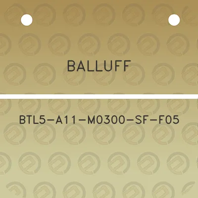 balluff-btl5-a11-m0300-sf-f05