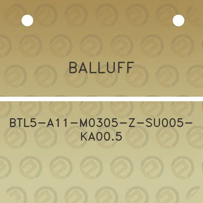 balluff-btl5-a11-m0305-z-su005-ka005