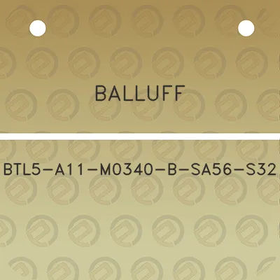 balluff-btl5-a11-m0340-b-sa56-s32