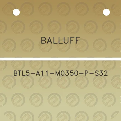 balluff-btl5-a11-m0350-p-s32