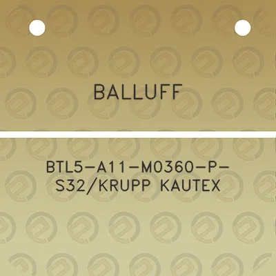 balluff-btl5-a11-m0360-p-s32krupp-kautex