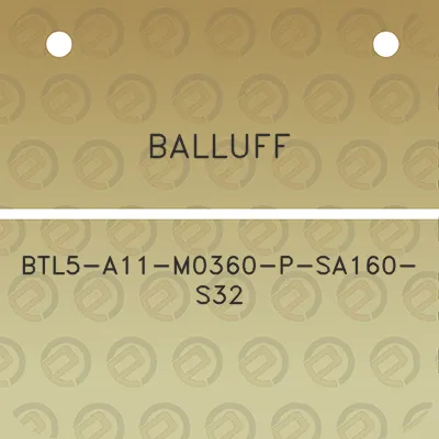 balluff-btl5-a11-m0360-p-sa160-s32