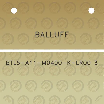 balluff-btl5-a11-m0400-k-lr00-3