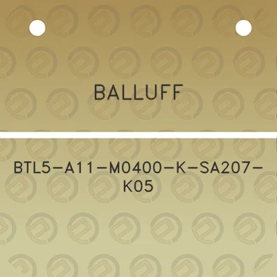 balluff-btl5-a11-m0400-k-sa207-k05