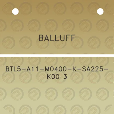 balluff-btl5-a11-m0400-k-sa225-k00-3