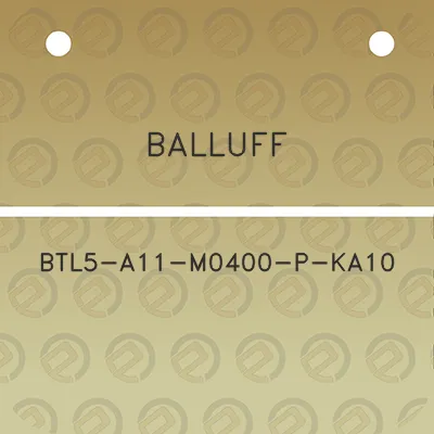 balluff-btl5-a11-m0400-p-ka10