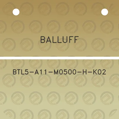 balluff-btl5-a11-m0500-h-k02