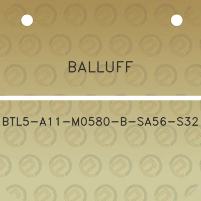 balluff-btl5-a11-m0580-b-sa56-s32