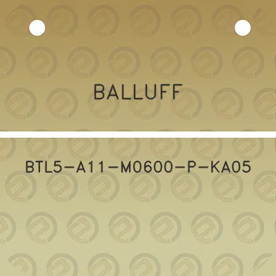 balluff-btl5-a11-m0600-p-ka05