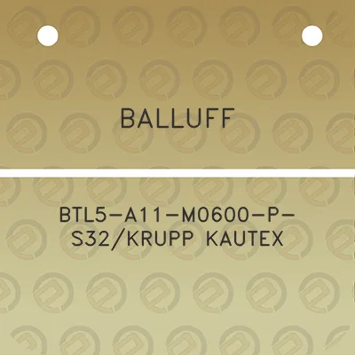 balluff-btl5-a11-m0600-p-s32krupp-kautex