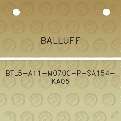 balluff-btl5-a11-m0700-p-sa154-ka05