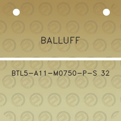 balluff-btl5-a11-m0750-p-s-32