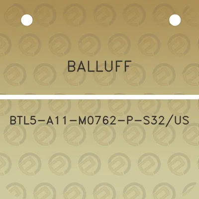 balluff-btl5-a11-m0762-p-s32us