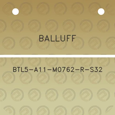 balluff-btl5-a11-m0762-r-s32