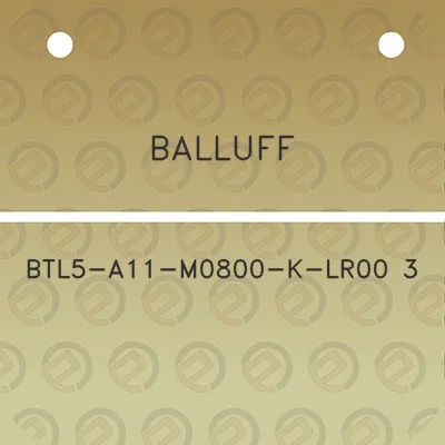 balluff-btl5-a11-m0800-k-lr00-3