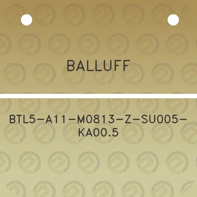 balluff-btl5-a11-m0813-z-su005-ka005