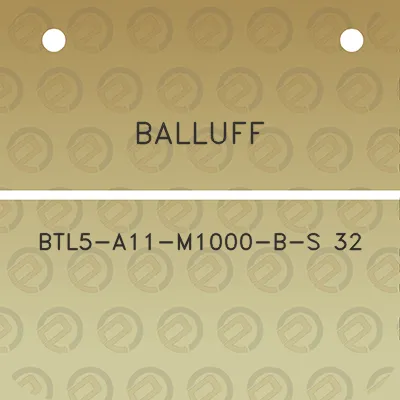 balluff-btl5-a11-m1000-b-s-32