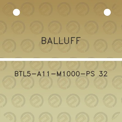 balluff-btl5-a11-m1000-ps-32