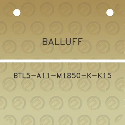 balluff-btl5-a11-m1850-k-k15