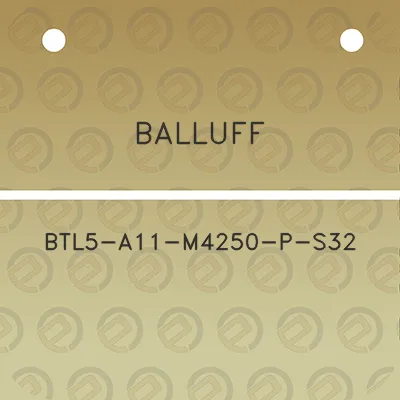 balluff-btl5-a11-m4250-p-s32