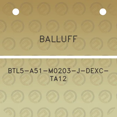 balluff-btl5-a51-m0203-j-dexc-ta12